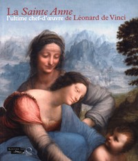 Sainte Anne l'ultime chef-d'oeuvre de Leonard de Vinci. (La)