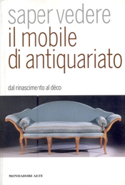 Saper vedere il mobile di antiquariato dal rinascimento al déco