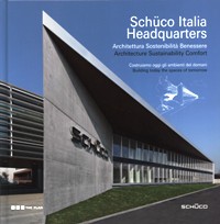 Schuco Italia Headquartes. Architettura, Sostenibilità, Benessere. Costruiamo oggi gli ambienti del domani