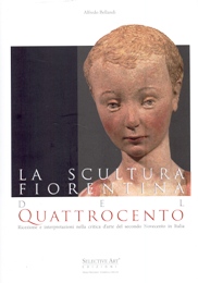 Scultura fiorentina del quattrocento. Ricezione e interpretazione nella critica d'arte del secondo Novecento in Italia. (La)