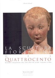 Scultura fiorentina del quattrocento. Ricezione e interpretazione nella critica d'arte del secondo Novecento in Italia. (La)