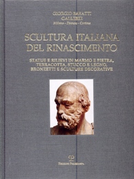 Scultura italiana del rinascimento. Statue e rilievi in marmo e pietra, terracotta, stucco e legno, bronzetti e sculture decorative