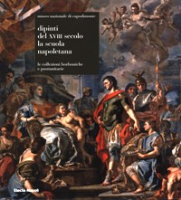 Dipinti del XVIII secolo. La scuola napoletana. Le collezioni borboniche e postunitarie