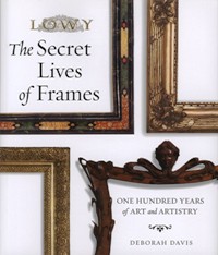 Secret Lives of Frames: One Hundred Years of Art and Artistry (The)