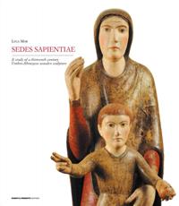 Sedes Sapientiae A study of a thirteenth century Umbro-Abruzzese wooden sculpture
