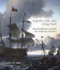 Segeln, was das Zeug halt. Niederelandische Gemalde dea Goldenen Zeitalters