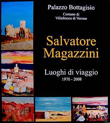 Salvatore Magazzini . Luoghi di Viaggio 1970-2008
