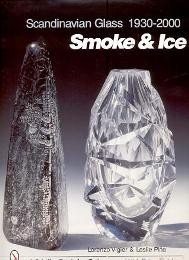 Scandinavian Glass 1930-2000: Smoke & Ice