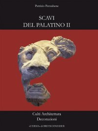 Scavi del Palatino 2. Culti, architettura e decorazioni.
