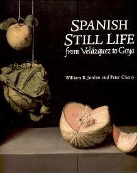 Spanish still Life, from Velazquez to Goya