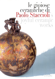 Staccioli - Le gioiose ceramiche di Paolo Staccioli