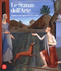 Stanze dell'Arte. Figure e immagini del XX secolo. (Le)