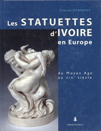 Statuettes d'ivoire en Europe du Moyen Age au XIX siècle
