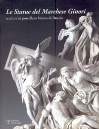Statue del Marchese Ginori. Sculture in porcellana bianca di Doccia. (Le)