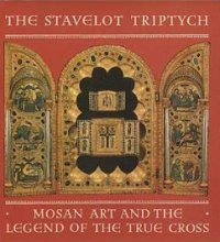 Stavelot Triptych, mosan art and the legend of the true cross. (the)