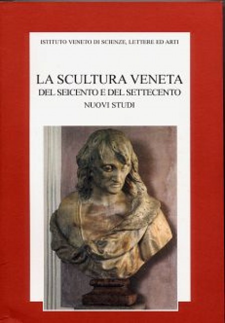 Scultura veneta del Seicento e del Settecento . Nuovi studi .