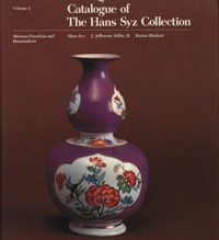 Catalogue of The Hans Syz Collection. Volume I. Meissen Porcelain and Hausmalerei