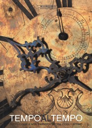 Tempo al Tempo. Tutto fugge e non s'arresta un'ora. Cogli l'attimo