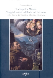 Tra Napoli e Milano. Viaggi di artisti nell'Italia del Seicento. I. Da Tanzio da Varallo a Massimo Stanzione