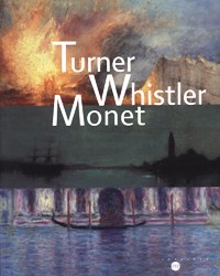 Turner Whistler Monet