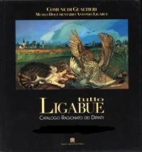 Ligabue - Tutto Ligabue - Catalogo ragionato dei dipinti