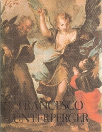 Unterperger - Francesco Unterperger pittore 1706-1776