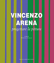 Arena - Vincenzo Arena. Progettare la Pittura