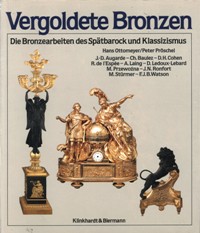 Vergoldete Bronzen. Die Bronzearbeiten des Spatbarock und Klassizismus