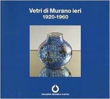 Vetri di Murano ieri 1920 - 1960