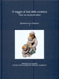 Viaggio al Sud della ceramica. Vietri, un crocevia di culture. (Il)