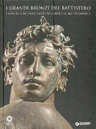Danti - I Grandi bronzi del Battistero. L'arte di Vincenzo Danti discepolo di Michelangelo