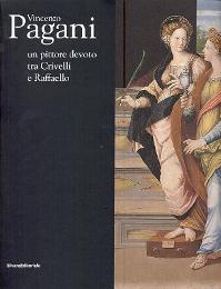 Pagani - Vincenzo Pagani un pittore devoto tra Crivelli e Raffaello