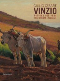 Vinzio - Giulio Cesare Vinzio. Pittore del vero tra Toscana e Valsesia