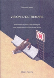 Visioni d'oltremare. Allestimenti e politica dell'immagine nelle esposizioni coloniali del XX secolo