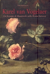 Van Vogelaer - Karel van Vogelaer. Un fiorante di Maastricht nella Roma barocca
