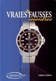 Vraies & fausses montres. Manuel de référence sur les  contrefacons de montres - Tome 2