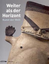 Weiter als der Horizont. Kunst der Welt