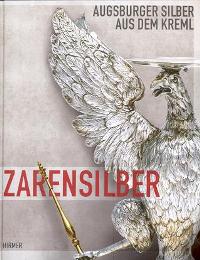 Zarensilber, Augsburger Silber aus dem Kreml