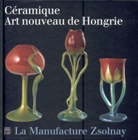 Zsolnay - Ceramique art nouveau de Hongrie, la manufacture Zsolnay